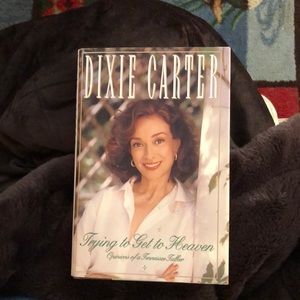 Dixie Carter book / Trying to get to Heaven.